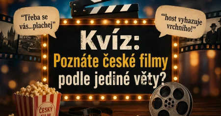 Kvíz: Poznáte české filmy podle jediné věty?